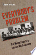 Everybody's problem : the war on poverty in eastern North Carolina /