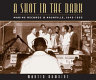 A shot in the dark : making records in Nashville, 1945-1955 /