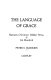 The language of grace : Flannery O'Connor, Walker Percy & Iris Murdoch /