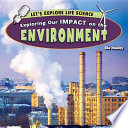 Exploring our impact on the environment /