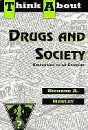 Think about drugs and society : responding to an epidemic /