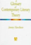 A glossary of contemporary literary theory /