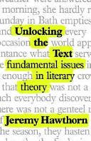 Unlocking the text : fundamental issues in literary theory /