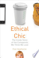 Ethical chic : the inside story of the companies we think we love /