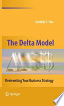 The delta model : reinventing your business strategy /