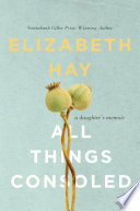 All thing's consoled : a daughter's story /