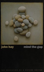 Mind the gap : the education of a nature writer /