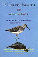 The way to the salt marsh : a John Hay reader /