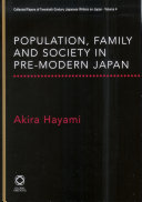 Population, family and society in pre-modern Japan : collected papers of Akira Hayami /