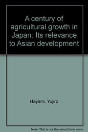 A century of agricultural growth in Japan : its relevance to Asian development /
