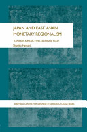 Japan and East Asian monetary regionalism : towards a proactive leadership role? /
