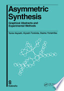 Asymmetric synthesis : : graphical abstracts and experimental methods /