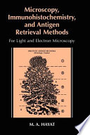 Microscopy, immunohistochemistry, and antigen retrieval methods : for light and electron microscopy /