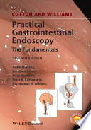 Cotton and Williams' practical gastrointestinal endoscopy : the fundamentals /