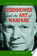 Eisenhower and the art of warfare : a critical appraisal /