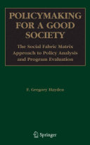 Policymaking for a good society : the social fabric matrix approach to policy analysis and program evaluation /