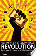 The mobile commerce revolution : business success in a wireless world /