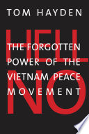 Hell no : the forgotten power of the Vietnam peace movement /