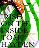 Irish on the inside : in search of the soul of Irish America /