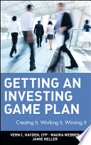 Getting an investing game plan : creating it, working it, winning it /