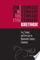 Evolutionary rhetoric : sex, science, and free love in nineteenth-century feminism /