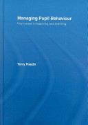 Managing pupil behaviour : key issues in teaching and learning /