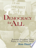 Democracy for all : restoring immigrant voting rights in the United States /