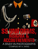 SS uniforms, insignia & accoutrements : a study in photographs /