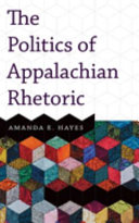 The politics of Appalachian rhetoric /
