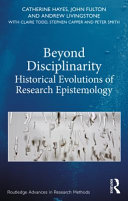 Beyond disciplinarity : historical evolutions of research epistemology /