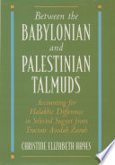 Between the Babylonian and Palestinian Talmuds : accounting for halakhic difference in selected sugyot from Tractate Avodah Zarah /