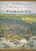 Historical atlas of Toronto /