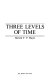Three levels of time /