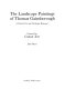 The landscape paintings of Thomas Gainsborough : a critical text and catalogue raisonne /