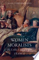 Women moralists in early modern France /