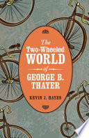 The two-wheeled world of George B. Thayer /