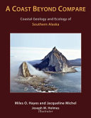 A coast beyond compare : coastal geology and ecology of southern Alaska /