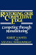 Restoring our competitive edge : competing through manufacturing /