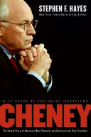 Cheney : the untold story of America's most powerful and controversial vice president /