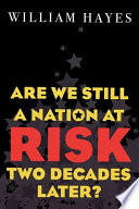 Are we still a nation at risk two decades later? /