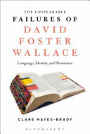 The unspeakable failures of David Foster Wallace : language, identity, and resistance /