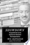 Showdown : Thurgood Marshall and the Supreme Court nomination that changed America /