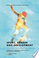 Sport, gender and development : intersections, innovations and future trajectories /