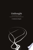 Unthought : the power of the cognitive nonconscious /