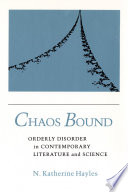 Chaos bound : orderly disorder in contemporary literature and science /