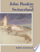 John Ruskin and Switzerland /