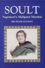 Soult : Napoleon's maligned marshal /