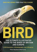 Bird : the ultimate illustrated guide to the birds of Britain and Europe /