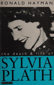 The death and life of Sylvia Plath /