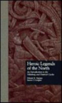Heroic legends of the North : an introduction to the Nibelung and Dietrich cycles /
